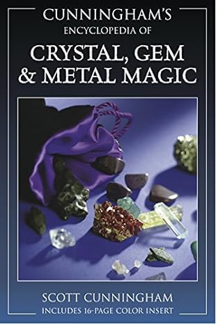 Cunningham,s encyclopidia of Crystal, Gem, & Metal Magic